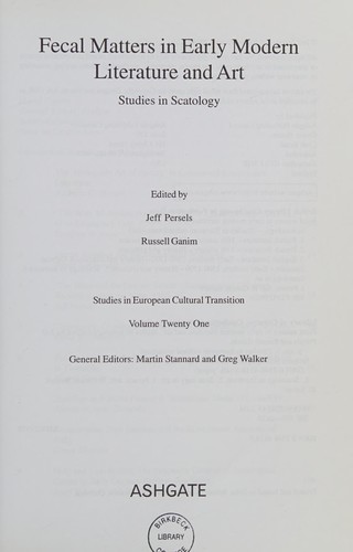 Cover for FECAL MATTERS IN EARLY MODERN LITERATURE AND ART: STUDIES IN SCATOLOGY; ED. BY JEFF PERSELS.