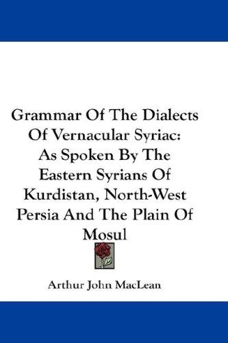 Cover for Grammar Of The Dialects Of Vernacular Syriac