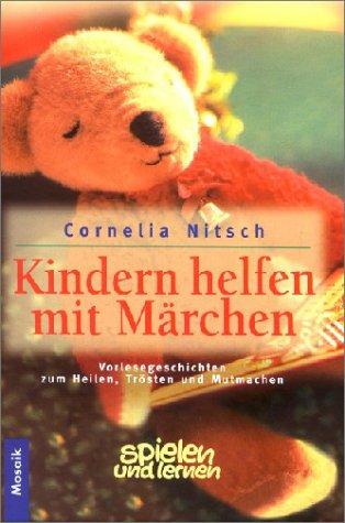 Cover for Kindern helfen mit Märchen. Vorlesegeschichten zum Heilen, Trösten und Mutmachen.