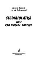 Cover for Siedmiolatka, czyli, kto ukradł Polskę
