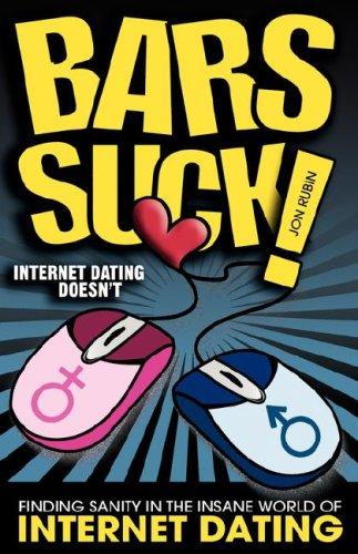 Cover for Bars Suck! Internet Dating Doesn't - Finding Sanity in the Insane World of Internet Dating