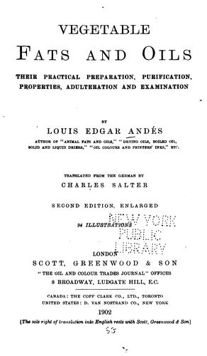 Cover for Vegetable fats and oils, their practical preparation, purification, properties, adulteration and examination