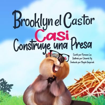 Cover for Brooklyn el Castor Casi Construye un Presa