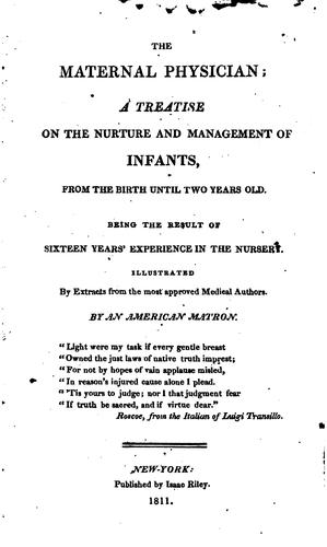 Cover for The Maternal Physician: A Treatise on the Nurture and Management of Infants ...
