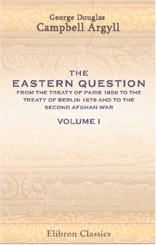 Cover for The Eastern Question from the Treaty of Paris 1856 to the Treaty of Berlin 1878 and to the Second Afghan War