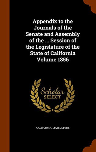 Cover for Appendix to the Journals of the Senate and Assembly of the ... Session of the Legislature of the State of California Volume 1856