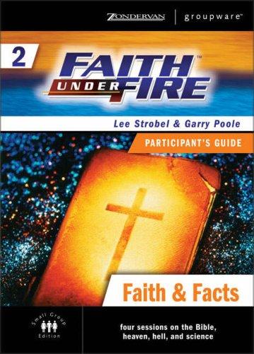 Cover for Faith Under Fire 2 Faith & Facts Participant's Guide (ZondervanGroupware Small Group Edition)