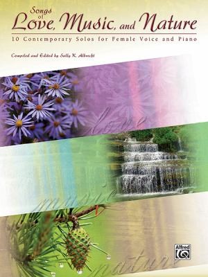 Cover for Songs Of Love Music And Nature 10 Contemporary Solos For Female Voice And Piano