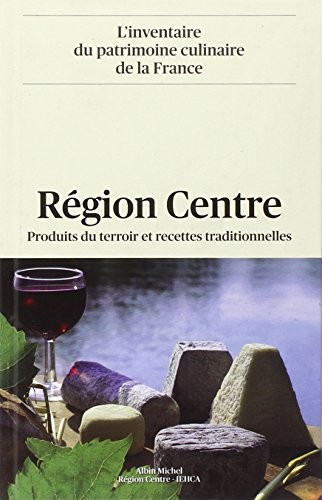 Cover for Région Centre : Produits du terroir et recettes traditionnelles