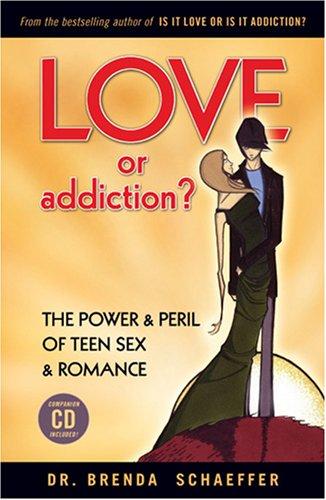 Cover for Love or Addiction? The Power & Peril of Teen Sex & Romance