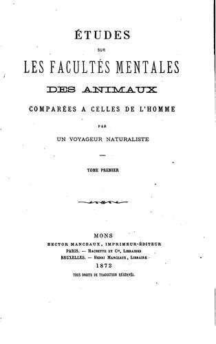 Cover for Études sur les facultés mentales des animaux comparées à celles de l'homme, par un voyageur ...