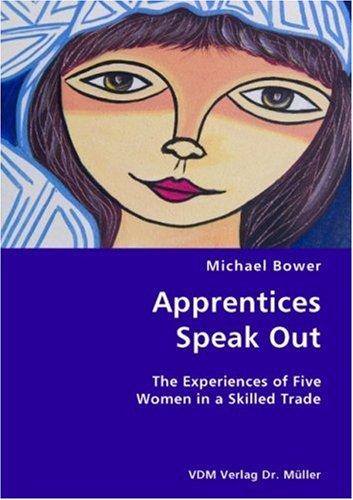 Cover for Apprentices Speak Out- The Experiences of Five Women in a Skilled Trade