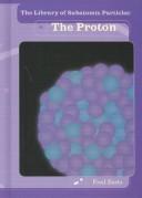 Cover for The Proton (The Library of Subatomic Particles)