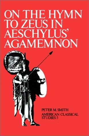 Cover for On the Hymn To Zeus in Aeschylus' Agamemnon (American Classical Studies ; No. 5)