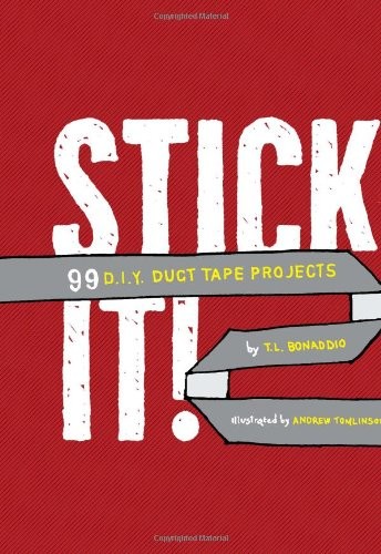 Cover for Stick It!: 99 DIY Duct Tape Projects