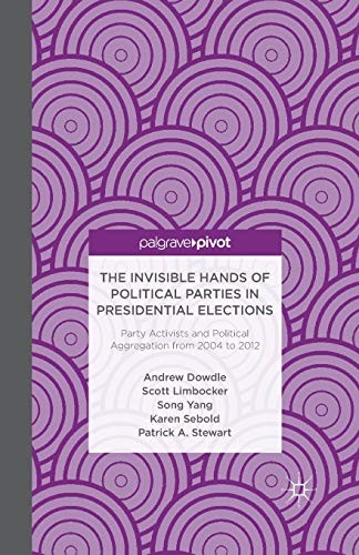Cover for The Invisible Hands of Political Parties in Presidential Elections
