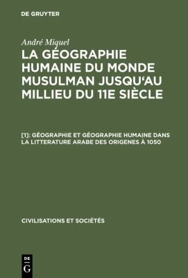 Cover for Géographie et Géographie Humaine Dans la Litterature Arabe des Origenes À 1050 : Aus