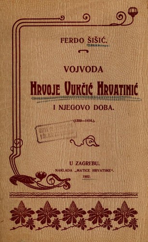Cover for Vojvoda Hrvoje Vukčić Hrvatinić i njegovo doba (1350-1416)