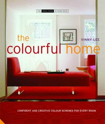 Cover for The Colourful Home Confident And Creative Colour Schemes For Every Room