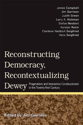 Cover for Reconstructing Democracy, Recontextualizing Dewey