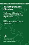 Cover for Asian Migrants and Education: The Tensions of Education in Immigrant Societies and Among Migrant Groups