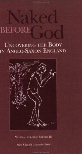 Cover for Naked Before God Uncovering the Body in Anglo Saxon England (Medieval European Studies 3)