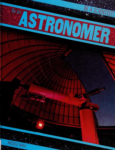 Cover for Be an astronomer