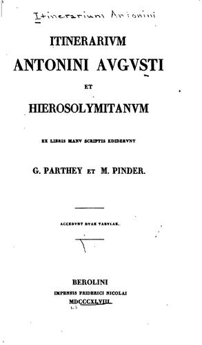 Cover for Iternerarium Antonini Avgvsti et Hierosolymitanvm ex libris manvscriptis ediderunt G. Parthey et M. Pinder.