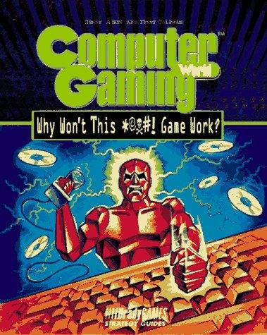 Cover for CGW WHY WON'T THIS #@$! GAME WORK