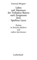 Cover for Leben und Abenteuer der Trobadora Beatriz nach Zeugnissen ihrer Spielfrau Laura