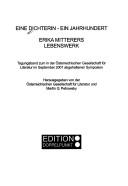 Cover for Eine Dichterin - ein Jahrhundert: Erika Mitterers Lebenswerk. Tagungsband zum in der  Osterreichischen Gesellschaft f ur Literatur im September 2001 abgehaltenen Symposion