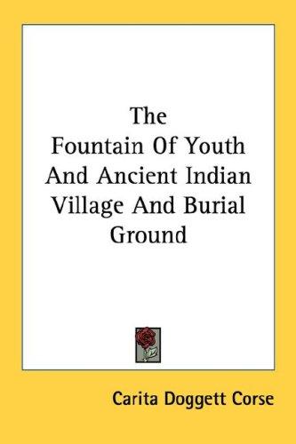 Cover for The Fountain Of Youth And Ancient Indian Village And Burial Ground