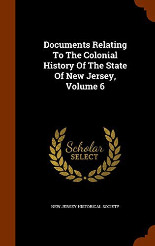Cover for Documents Relating To The Colonial History Of The State Of New Jersey, Volume 6