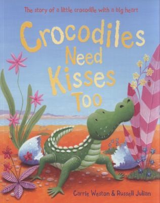 Cover for Crocodiles Need Kisses Too