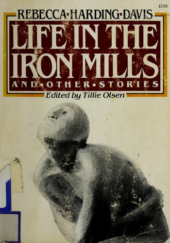 Cover for Life in the ironmills, and other stories