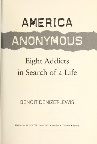 Cover for America Anonymous : eight addicts in search of a life