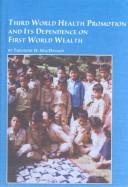 Cover for Third World Health Promotion and Its Dependence on First World Wealth (Studies in Health and Human Services)
