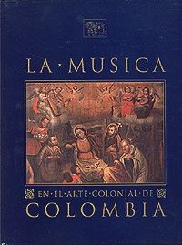 Cover for La música en el arte colonial de Colombia