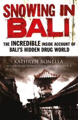 Cover for Snowing In Bali The Incredible Inside Account Of Balis Hidden Drug World