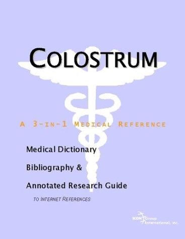 Cover for Colostrum - A Medical Dictionary, Bibliography, and Annotated Research Guide to Internet References