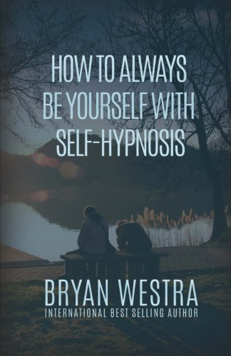 Cover for How To Always Be Yourself With Self-Hypnosis