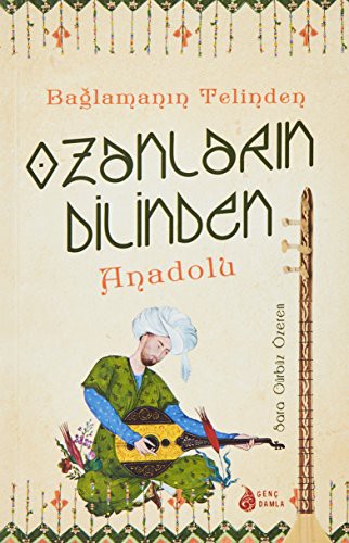 Cover for Bağlamanın Telinden Ozanların Dilinden Anadolu