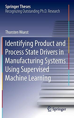 Cover for Identifying Product and Process State Drivers in Manufacturing Systems Using Supervised Machine Learning