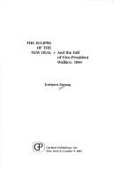 Cover for The eclipse of the New Deal and the fall of Vice-President Wallace, 1944