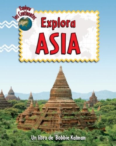 Cover for Explora Asia / Explore Asia (Explora Los Continentes / Explore the Continents) (Spanish Edition)