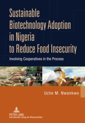 Cover for Sustainable Biotechnology Adoption In Nigeria To Reduce Food Insecurity Involving Cooperatives In The Process