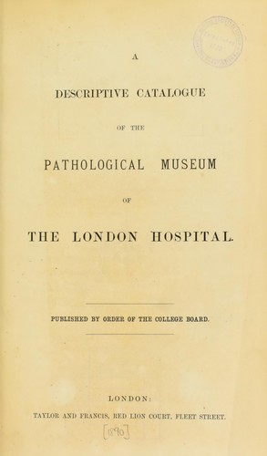 Cover for A descriptive catalogue of the Pathological Museum of the London Hospital