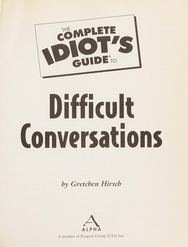 Cover for The complete idiot's guide to difficult conversations