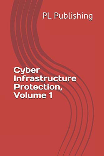 Cover for Cyber Infrastructure Protection, Volume 1