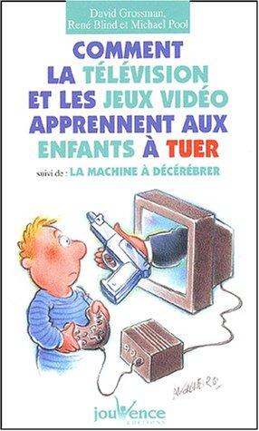 Cover for Comment la télé et les jeux vidéos apprennent aux enfants à tuer